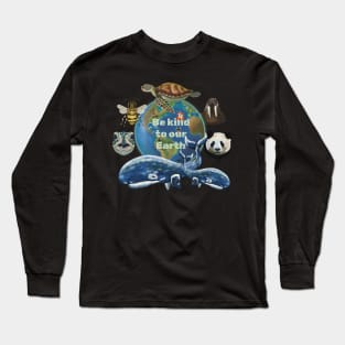 Be kind to our Earth Long Sleeve T-Shirt